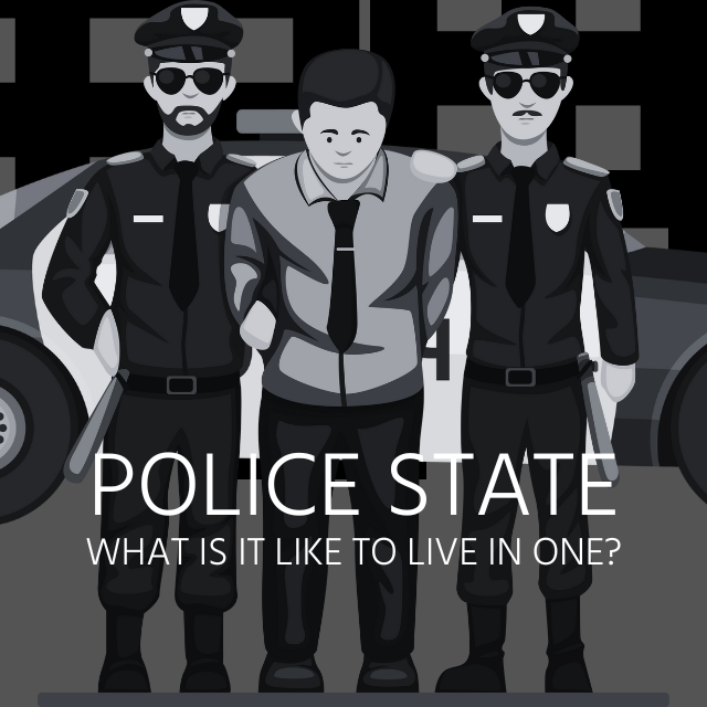 What is it like to live in a Police State?